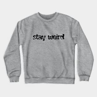 stay weird Crewneck Sweatshirt